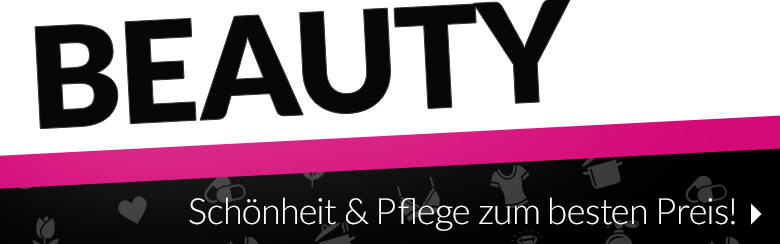 Schönheit & Pflege zum besten Preis!